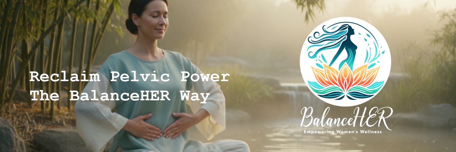Reclaim Pelvic Power the BalanceHER Way.